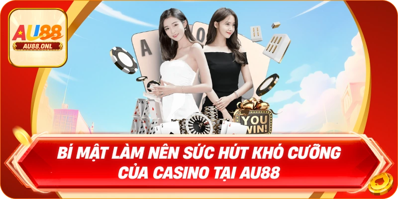 Casino AU88 – Sảnh Cược Đẳng Cấp, Uy Tín Hàng Đầu Hiện Nay - KAZERO168