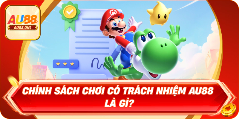 Chơi Có Trách Nhiệm AU88 – Bảo Vệ Quyền Lợi Của Bạn - KAZERO168