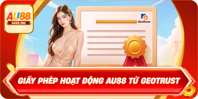 Giấy Phép Hoạt Động AU88 – Nền Tảng Uy Tín Số 1 - KAZERO168