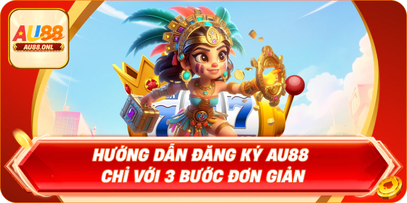 Đăng Ký AU88 – Các Bước Đơn Giản Chỉ Trong Vài Phút - KAZERO168