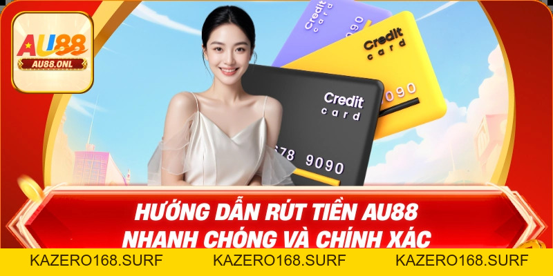 Hướng dẫn - AU88 - KAZERO168