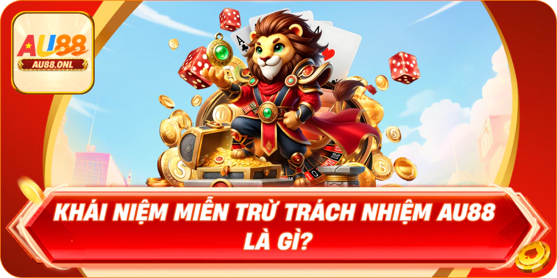 Miễn Trừ Trách Nhiệm AU88 – Minh Bạch Hóa Chính Sách - KAZERO168