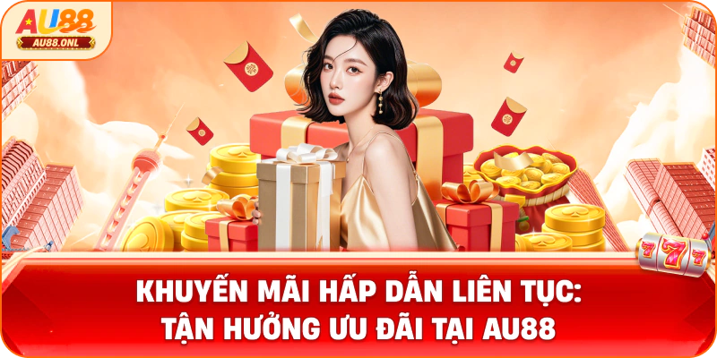 Khuyến Mãi AU88 Siêu Hot 2026 Nhận Thưởng Mỗi Ngày - KAZERO168
