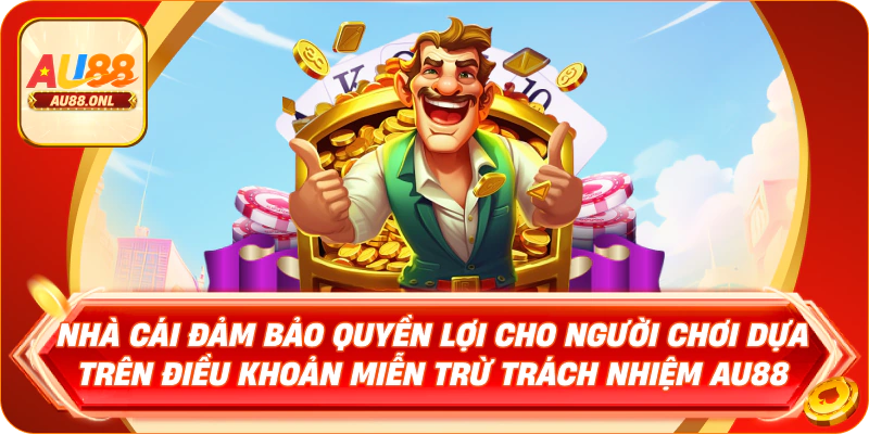 Miễn Trừ Trách Nhiệm AU88 – Minh Bạch Hóa Chính Sách - KAZERO168