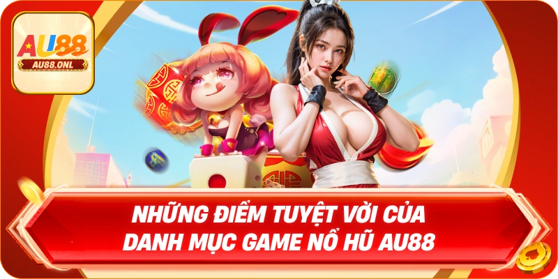 Nổ Hũ AU88 –  Tận Hưởng Game Siêu Cấp Đổi Thưởng - KAZERO168