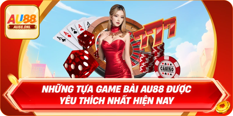 Game Bài AU88 – Trải Nghiệm Chơi Đỉnh Cao Từng Giây - KAZERO168
