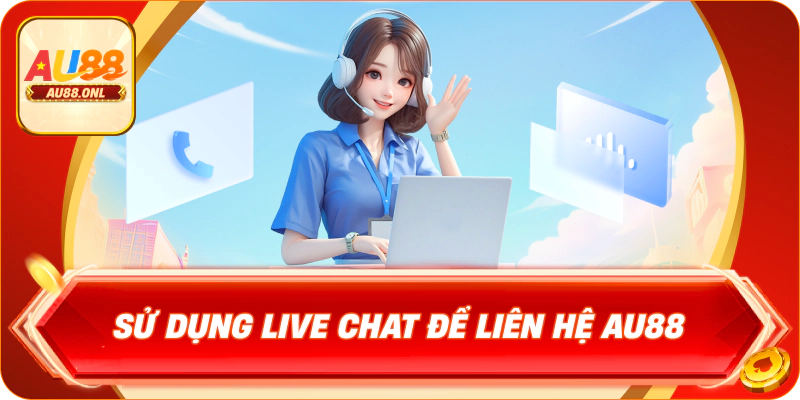 Liên Hệ AU88 – Kết Nối Khi Gặp Sự Cố Trải Nghiệm - KAZERO168