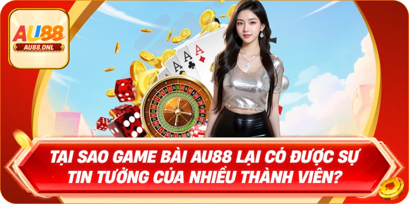 Game Bài AU88 – Trải Nghiệm Chơi Đỉnh Cao Từng Giây - KAZERO168