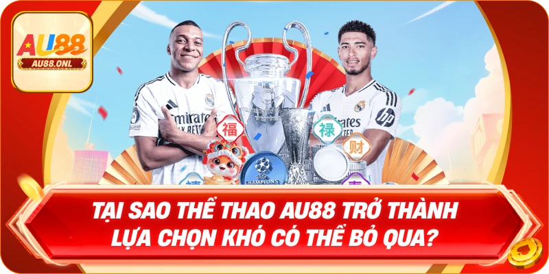 Thể Thao AU88 – Lựa Chọn Vàng Cho Dân Cược Chuyên - KAZERO168