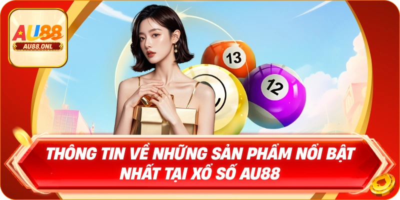 Xổ Số AU88 – Danh Mục Cược Đa Dạng, Tỷ Lệ Ăn Cao - KAZERO168
