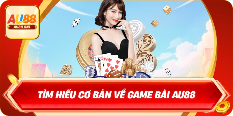 Game Bài AU88 – Trải Nghiệm Chơi Đỉnh Cao Từng Giây - KAZERO168