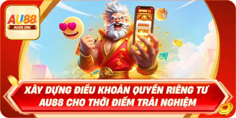 Quyền Riêng Tư AU88 Nâng Tầm Trải Nghiệm Cá Cược - KAZERO168