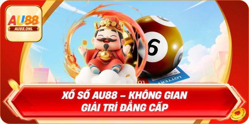 Xổ Số AU88 – Danh Mục Cược Đa Dạng, Tỷ Lệ Ăn Cao - KAZERO168
